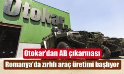 Otokar’dan AB’de stratejik hamle: Romanya’da askeri üretim üssü kuruluyor