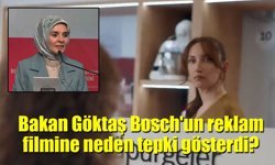 Bakan Göktaş Bosch'un reklam filmine neden tepki gösterdi?