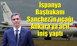 İspanya Başbakanı Sanchez’in uçağı Ankara’ya acil iniş yaptı