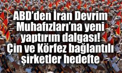 ABD’den İran Devrim Muhafızları'nı hedef alan yeni yaptırım hamlesi