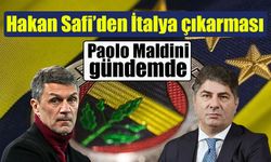 Hakan Safi’den İtalya çıkarması: Paolo Maldini iddiası gündemde