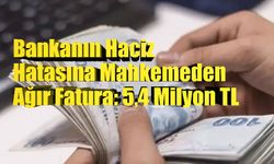 Haksız Hacizde 5,4 Milyon TL’lik Rekor Tazminat Kararı