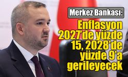 Merkez Bankası: Enflasyon 2027’de yüzde 15, 2028’de yüzde 9’a gerileyecek