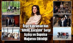 Özge Kahraman’dan “ARKHE: Karanlık” Sergi Açılışı ve Dupnisa Mağarası Etkinliği