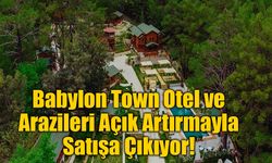 Babylon Town Otel ve Arazileri Açık Artırmayla Satışa Çıkıyor!