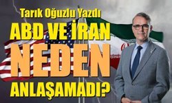 Tarık Oğuzlu Yazdı: ABD VE İRAN NEDEN ANLAŞAMADI?