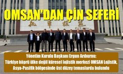 OMSAN’dan Çin Ziyareti: Türkiye Lojistik Merkez Oluyor