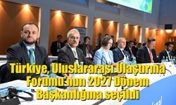 Türkiye, oy birliği ile Uluslararası Ulaştırma Forumu’nun 2027 Dönem Başkanlığına seçildi