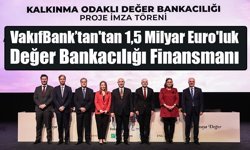 VakıfBank’tan'tan 1,5 Milyar Euro'luk Değer Bankacılığı Finansmanı