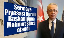 Sermaye Piyasası Kurulu Başkanlığına Mahmut Sütcü atandı