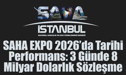 SAHA EXPO 2026’da Savunma alanında 8 Milyar Dolarlık İhracat Anlaşması yapıldı