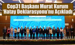 Cop31 Başkanı Kurum ‘Hatay Deklarasyonu’nu Açıkladı