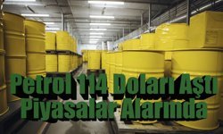 Orta Doğu’da Gerilim Tırmanıyor: Petrol 114 Doları Aştı, Piyasalar Alarmda