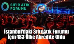 İstanbul'daki Sıfır Atık Forumu İçin 183 Ülke Akredite Oldu