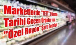 Marketlerde "TETT" Dönemi: Tarihi Geçen Ürünler İçin "Özel Reyon" Şartı Getirildi!