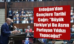 Erdoğan’dan Gençlere Tarihî Çağrı: "Büyük Türkiye’yi Bu Asrın Parlayan Yıldızı Yapacağız!"