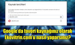 Google’da favori kaynağınız olarak Ekovitrin.com’u nasıl yaparsınız?