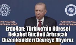 Erdoğan: Türkiye’nin Küresel Rekabet Gücünü Artıracak Düzenlemeleri Devreye Alıyoruz