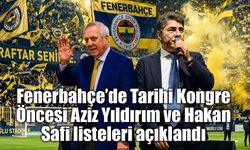 Fenerbahçe’de Tarihi Kongre Öncesi Aziz Yıldırım ve Hakan Safi listeleri açıklandı