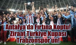 Antalya’da Tarih Yazdı: Ziraat Türkiye Kupası 10. Kez Trabzonspor'un
