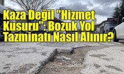 Bozuk Yolun Hasarını Belediye ve Karayolları Ödeyecek!