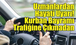 Bayram Yolcularına Hayati Uyarı: Kurban Bayramı Trafiğinde Bu Tavsiyelere Dikkat!