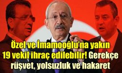 Özel ve İmamooğlu’na yakın 19 vekil ihraç edilebilir! Gerekçe rüşvet, yolsuzluk ve hakaret