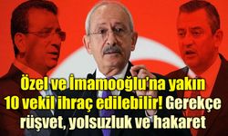Özel ve İmamooğlu’na yakın 10 vekil ihraç edilebilir! Gerekçe rüşvet, yolsuzluk ve hakaret