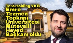 Tera Holding YKB Emre Tezmen Topkapı Üniversitesi Mütevelli Heyeti Başkanı oldu