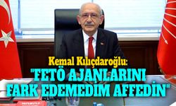 Kemal Kılıçdaroğlu: "FETÖ AJANLARINI FARK EDEMEDİM, AFFEDİN"