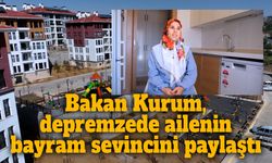 Bakan Kurum, depremzede ailenin bayram sevincini paylaştı