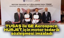 TUSAŞ ile GE Aerospace, HÜRJET için motor tedarik sözleşmesi imzaladı