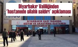 Diyarbakır Valiliğinden 'hastanede silahlı saldırı' iddiasına ilişkin açıklama