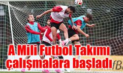 A Mili Futbol Takımı çalışmalara başladı