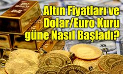 Gram Altın, Çeyrek Altın, Dolar ve Euro Kaç TL Oldu?