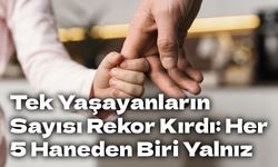 Türkiye’de Haneler Küçülüyor: Ortalama Hanehalkı 3 Kişiye Geriledi