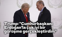 Trump: "Cumhurbaşkanı Erdoğan'la çok iyi bir görüşme gerçekleştirdim"