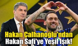 Hakan Çalhanoğlu'ndan Hakan Safi'ye Yeşil Işık