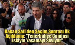 Hakan Safi’den Seçim Sonrası İlk Açıklama: "Fenerbahçe Camiası Eskiyle Yaşamayı Seviyor"