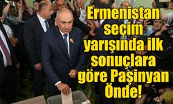 Ermenistan seçim yarışında ilk sonuçlara göre Paşinyan Önde!
