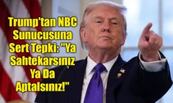 Trump'tan NBC Sunucusuna Sert Tepki: "Ya Sahtekarsınız Ya Da Aptalsınız!"