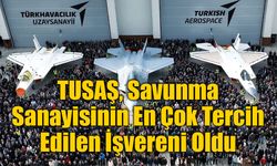 TUSAŞ, Savunma Sanayisinin En Çok Tercih Edilen İşvereni Oldu