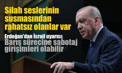 Erdoğan'dan İsrail'e sert tepki: "Barış sürecini sabote etmek isteyecekler"