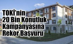 TOKİ’nin 20 Bin Konutluk Kampanyasına Yoğun Başvuru