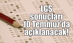 LGS sonuçları 10 Temmuz'da açıklanacak!