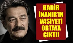Kadir İnanır'ın vasiyeti ortaya çıktı!