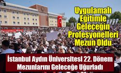 İstanbul Aydın Üniversitesi 22. Dönem Mezunlarını Coşkuyla Uğurladı