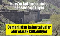 Kars'ın tarihi tabyaları kaderine terk edildi: Bazıları ahıra dönüştü