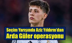 Aziz Yıldırım’dan seçim öncesi Arda Güler bombası
