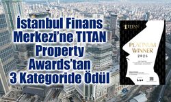 İstanbul Finans Merkezi’ne TITAN Property Awards’tan 3 Kategoride Ödül
